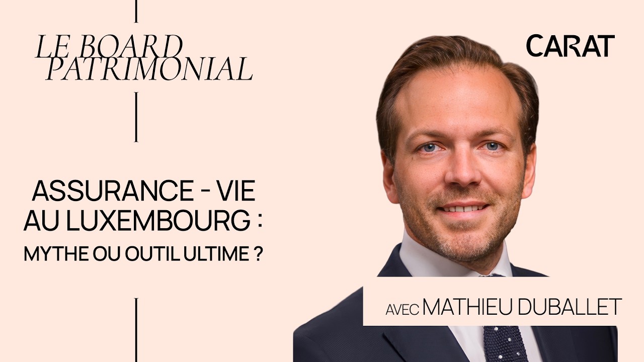 Assurance-vie au Luxembourg : mythe ou outil ultime ? Mathieu Duballet, Président Utmost Patrimoine