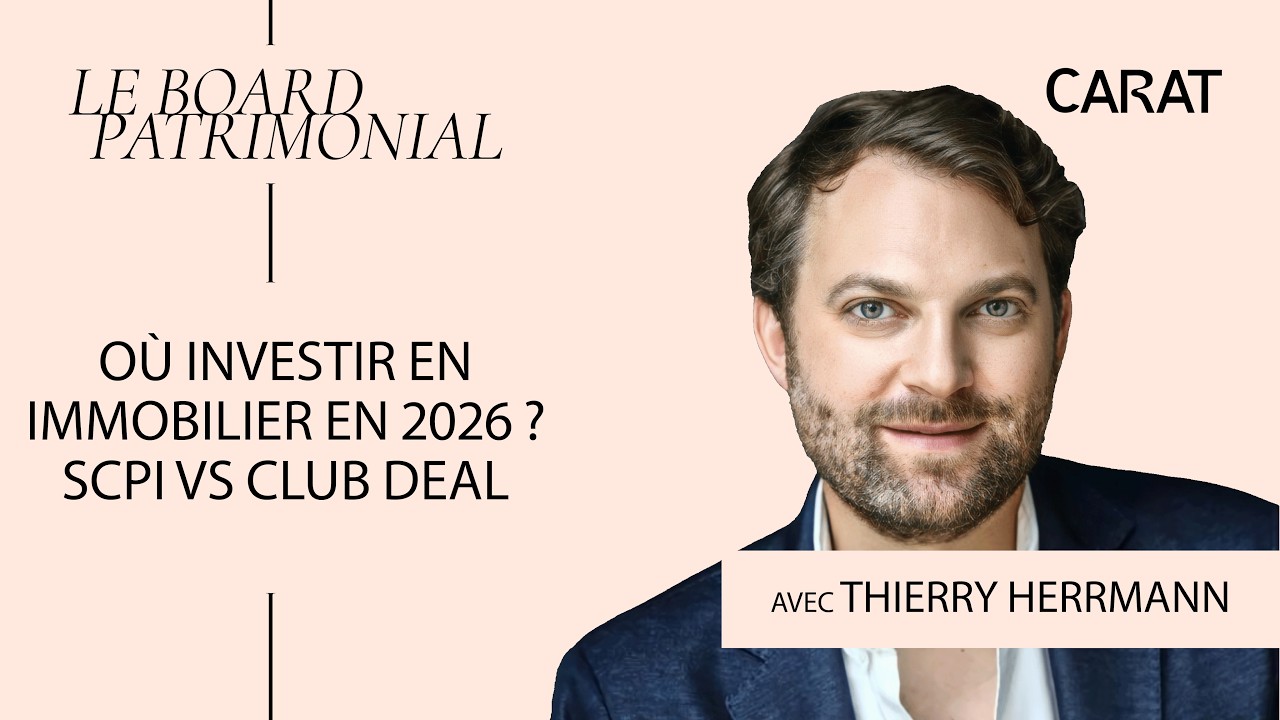 Immobilier à un tournant : Club Deal vs SCPI - Thierry Hermann, PDG chez HERRMANN Immeubles