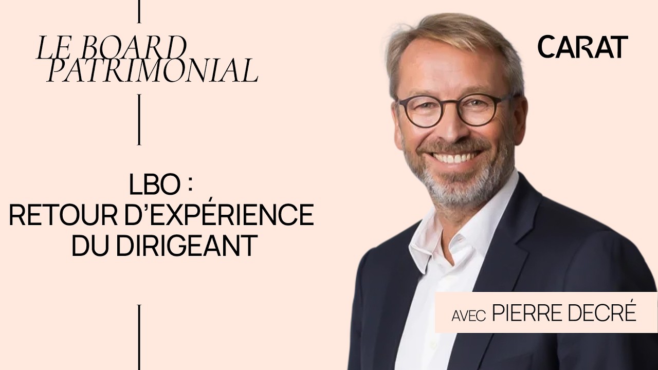 LBO : retour d'expérience du dirigeant - Pierre Decré